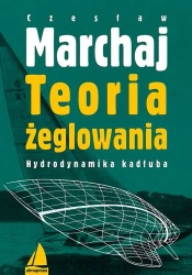 Teoria żeglowania hydrodynamika kadłuba - Czesław Marchaj