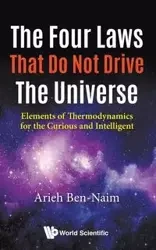 FOUR LAWS THAT DO NOT DRIVE THE UNIVERSE, THE - ARIEH BEN-NAIM
