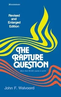 The Rapture Question - John F. Walvoord