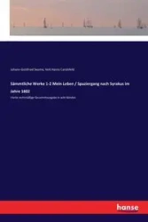 Sämmtliche Werke 1-2 Mein Leben / Spaziergang nach Syrakus im Jahre 1802 - Seume Johann Gottfried