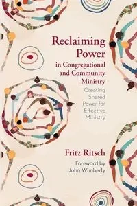 Reclaiming Power in Congregational and Community Ministry - Fritz Ritsch