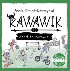 Uniwersum Rawawika T.10 Sport to zdrowie - Aneta Kmieć-Wawrzyniak