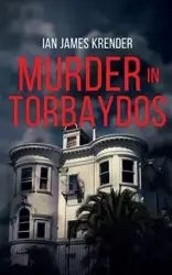 Murder in Torbaydos - Ian James Kender
