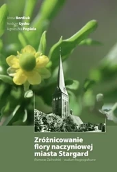 Zróżnicowanie flory naczyniowej miasta Stargard - \Anna Bordiuk, Andrzej Łysko, Agnieszka Popiela