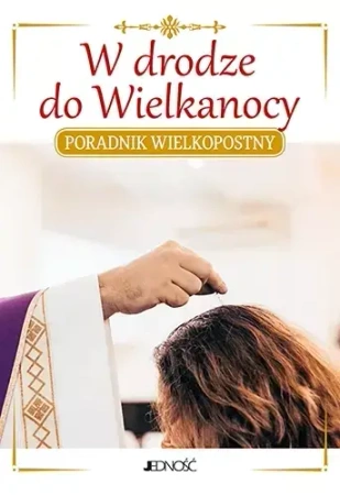 W drodze do Wielkanocy. Poradnik ?wi?teczny - Jacek Molka
