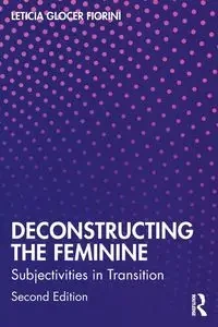 Deconstructing the Feminine - Leticia Glocer Fiorini