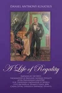 A Life of Regality - Daniel Anthony-Ignatius