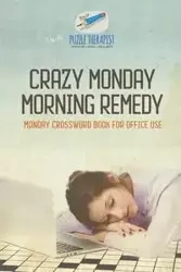 Crazy Monday Morning Remedy | Monday Crossword Book for Office Use - Puzzle Therapist