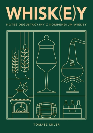 Whisk(e)y. Notes degustacyjny z kompendium wiedzy - Tomasz Miler