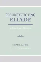 Reconstructing Eliade - Bryan Rennie
