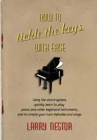 How to Tickle the Keys with Ease - Nestor Larry