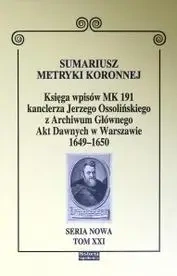 Sumariusz metryki koronnej. Księga wpisów MK 191 - red. Dominik Wojciech Adam Kadzik; Krawczuk; Szcz