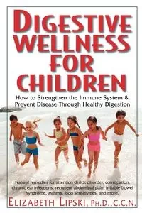 Digestive Wellness for Children - Elizabeth Lipski PhD. C.C.N.