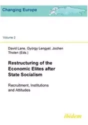 Restructuring of the Economic Elites after State Socialism. Recruitment, Institutions and Attitudes - Fischer Sabine
