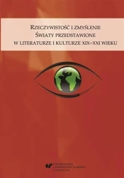 Rzeczywistość i zmyślenie. Światy przedstawione... - red. Grażyna Maroszczuk, Anna Szawerna-Dyrszka