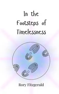 In the Footsteps of Timelessness - Rory Fitzgerald