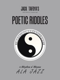 Historical (Hysterical) Poetic RIDDLES in Rhythm n' Rhyme ala jazz - Jack Tafoya