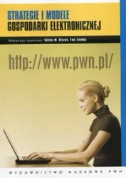 Strategie i modele gospodarki elektronicznej - Celina M. Olszak, Ewa Ziemba