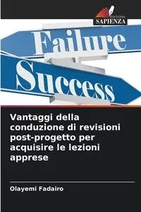 Vantaggi della conduzione di revisioni post-progetto per acquisire le lezioni apprese - Fadairo Olayemi