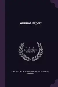 Annual Report - Chicago Rock Island And Pacific Railway