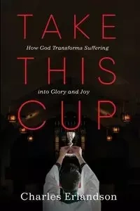 Take This Cup - Charles Erlandson