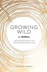 Growing Wild - Kathryn Vigness
