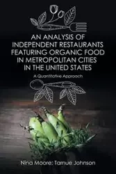 An Analysis of Independent Restaurants Featuring Organic Food in Metropolitan Cities in the United States - Nina Moore