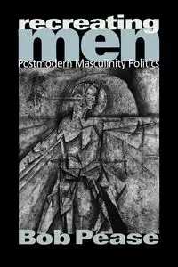 Recreating Men - Bob Pease
