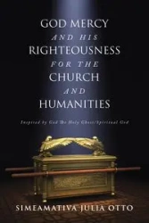GOD MERCY AND HIS RIGHTEOUSNESS FOR THE CHURCH AND HUMANITIES - Otto Julia Simeamativa
