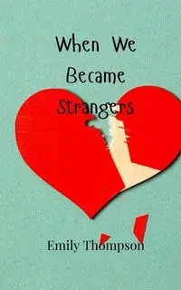 When We Became Strangers - Emily Thompson