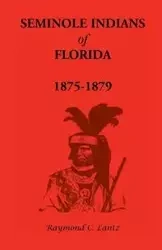 Seminole Indians of Florida - Lantz Raymond C.