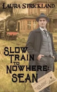 Slow Train to Nowhere - Laura Strickland