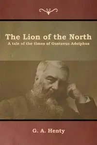 The Lion of the North - Henty G. A.