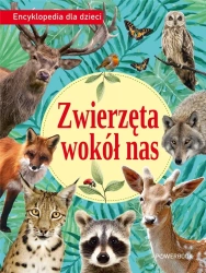 Zwierzęta wokół nas. Encyklopedia dla dzieci - praca zbiorowa