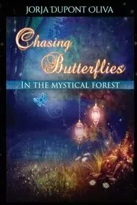 Chasing Butterflies in the Mystical Forest - DuPont-Oliva Jorja