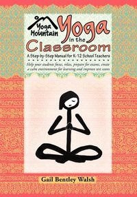Yoga In The Classroom - Gail Walsh Bentley
