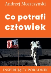 eBook Co potrafi człowiek - Andrzej Moszczyński epub mobi