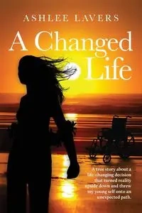 A Changed Life - Ashlee Lavers