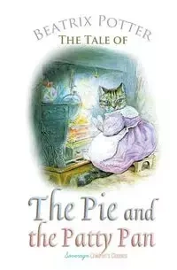 The Tale of the Pie and the Patty Pan - Beatrix Potter