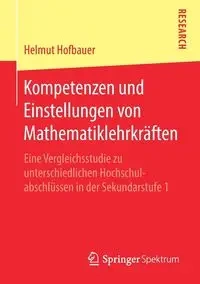 Kompetenzen und Einstellungen von Mathematiklehrkräften - Hofbauer Helmut