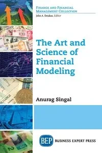 The Art and Science of Financial Modeling - Singal Anurag