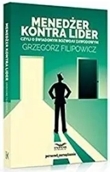 Menedżer kontra lider czyli o świadomymrozwoju.. - Grzegorz Filipowicz