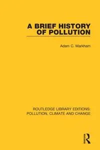 A Brief History of Pollution - Adam C. Markham