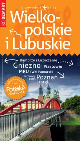 Wielkopolskie i Lubuskie. Przewodnik+atlas. Polska niezwykła - Opracowanie zbiorowe