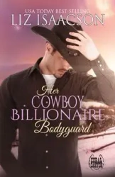 Her Cowboy Billionaire Bodyguard - Liz Isaacson
