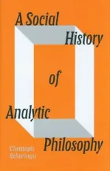 A Social History of Analytic Philosophy - Schuringa Christoph