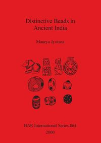Distinctive Beads in Ancient India - Jyotsna Maurya