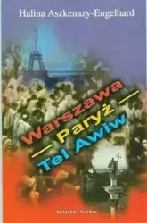 Warszawa- Paryż- Tel Awiw - Halina Aszkenazy Engelhard