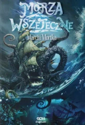Morza Wszeteczne, wydanie II - Marcin Mortka