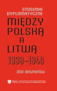 Stosunki dyplomatyczne między Polską a Litwą 1938-1940 - Kasparavičius Algimantas, Paweł Libera